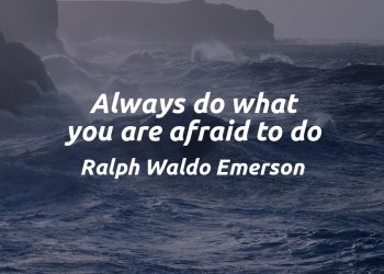 Always do what you are afraid to do - Ralph Waldo Emerson Quote Meaning