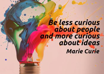 Be less curious about people and more curious about ideas - Marie Curie Quotes Meaning