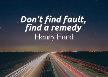 Don't find fault, find a remedy henry ford quote