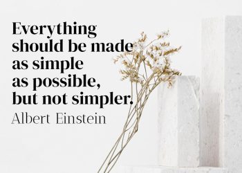 Everything should be made as simple as possible, but not simpler. - Albert Einstein Famous Quote Meaning