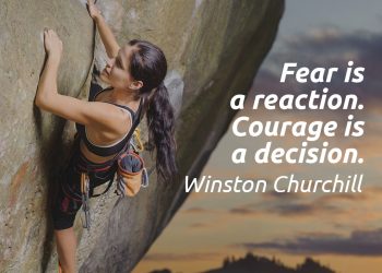 Fear is a reaction Courage is a decision Winston Churchill quote meaning