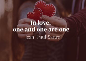In love one and one are one - Jean-Paul Sartre