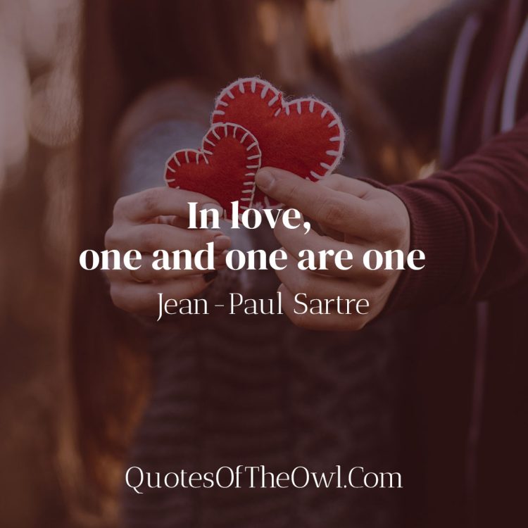 In love one and one are one - Jean-Paul Sartre
