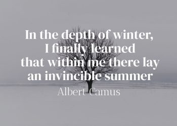 In the depth of winter I finally learned that within me there lay an invincible summer - Albert Camus Quote Meaning