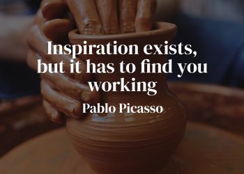 Inspiration exists, but it has to find you working - Pablo Picasso