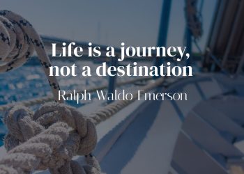 Life is a journey not a destination - Ralph Waldo Emerson Quote Meaning