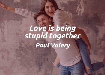 Love is being stupid together - Paul Valery Quote Meaning