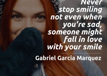 Never stop smiling not even when you re sad someone might fall in love with your smile quote meaning marquez