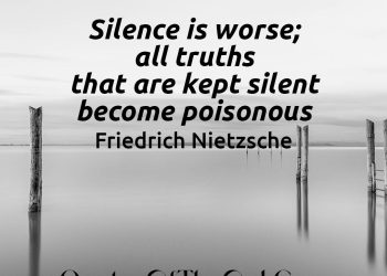 Silence is worse; all truths that are kept silent become poisonous - Friedrich Nietzsche Quote Meaning Explained