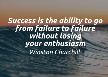 Success is the ability to go from failure to failure without losing your enthusiasm - Winston Churchill Quote Meaning