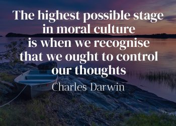The highest possible stage in moral culture is when we recognise that we ought to control our thoughts - Charles Darwin Quote Meaning