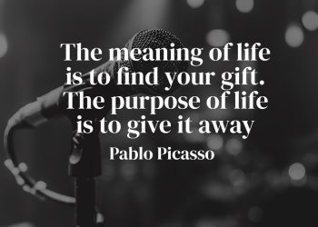 The meaning of life is to find your gift The purpose of life is to give it away - Pablo Picasso