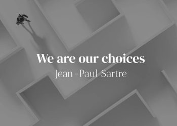We are our choices - Jean-Paul Sartre Quote Meaning