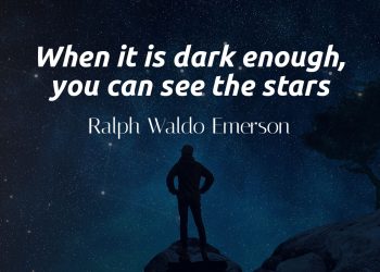 When it is dark enough, you can see the stars - Ralph Waldo Emerson Quote Meaning