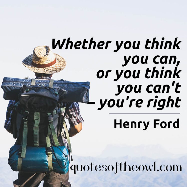 Whether you think you can or you think you can't you're right henry-ford-quote