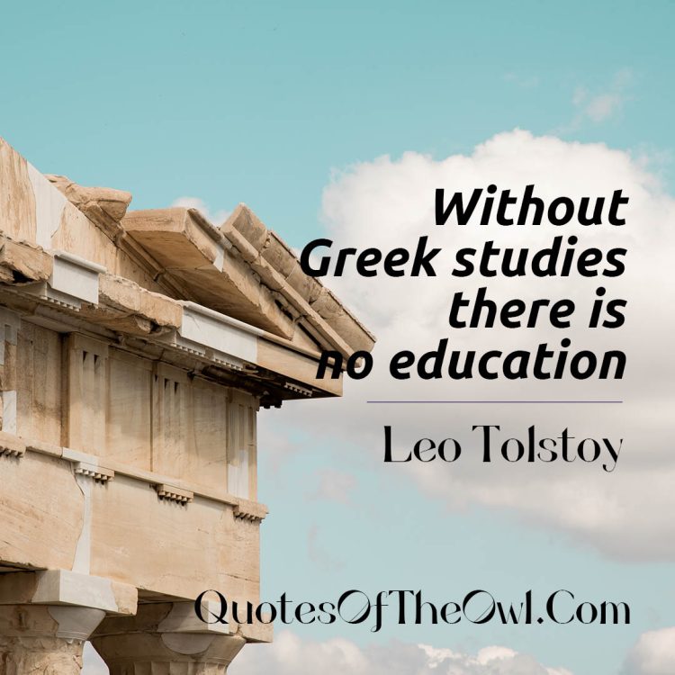 Without Greek studies there is no education Leo Tolstoy Quote Meaning Explained