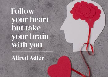 Follow your heart but take your brain with you - Alfred Adler