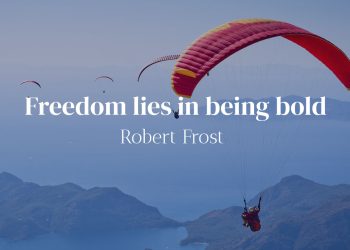 Freedom lies in being bold - Robert Frost