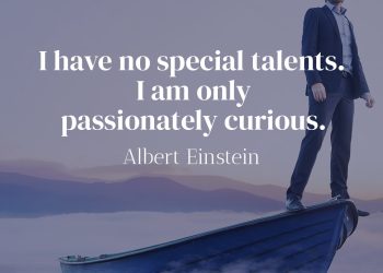 I have no special talents I am only passionately curious - Albert Einstein
