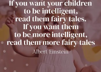 If you want your children to be intelligent read them fairy tales -Albert Einstein Quote Meaning