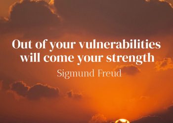 Out of your vulnerabilities will come your strength - Sigmund Freud Quote Meaning