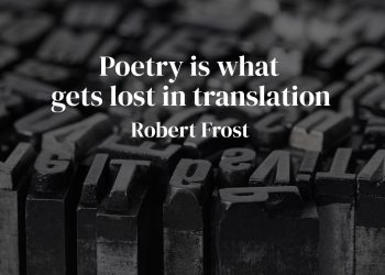 Poetry is what gets lost in translation - Robert Frost
