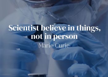 Scientist believe in things, not in person - Marie Curie