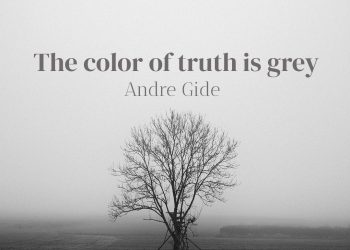 The Color of Truth Is Grey - Andre Gide