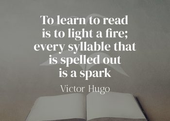 To learn to read is to light a fire - Victor Hugo Quote Meaning
