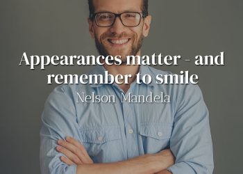 Appearances matter - and remember to smile - Nelson Mandela