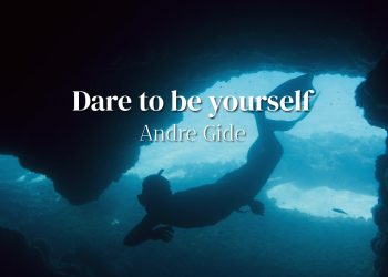 Dare to be yourself - Andre Gide