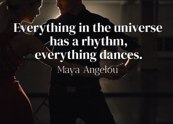 Everything in the universe has a rhythm, everything dances. - Maya Angelou's Quote Meaning