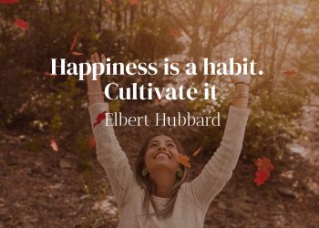 Happiness is a habit cultivate it - Elbert Hubbard
