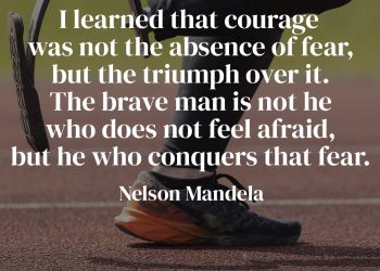 I learned that courage was not the absence of fear, but the triumph over it The brave man is not he who does not feel afraid, but he who conquers that fear - Nelson Mandela