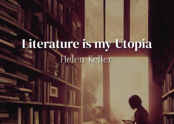 Literature is my Utopia - Helen Keller's Quote Analysis