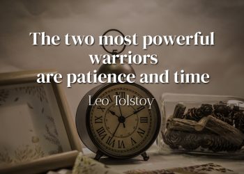 The two most powerful warriors are patience and time - Leo Tolstoy