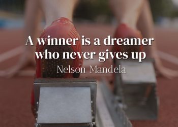 A winner is a dreamer who never gives up - Nelson Mandela
