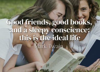 Good friends, good books, and a sleepy conscience this is the ideal life - Mark Twain