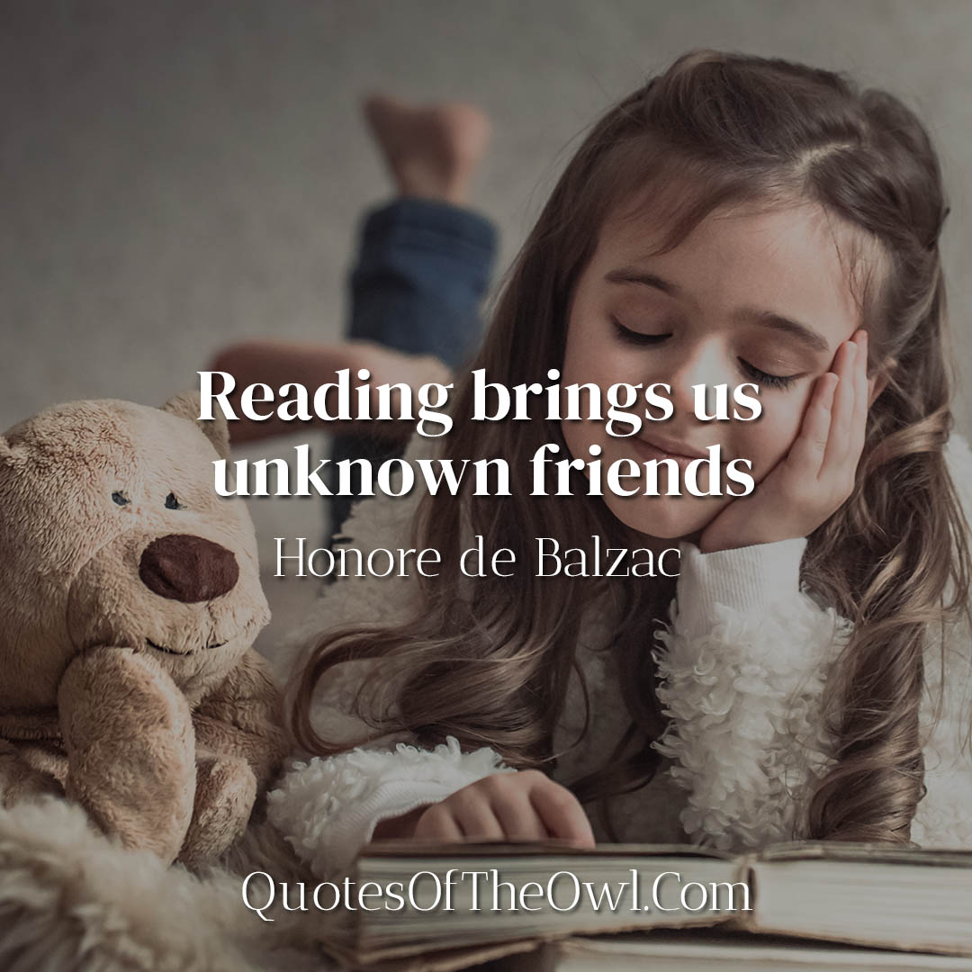 Reading brings us unknown friends - Honoré de Balzac quotes