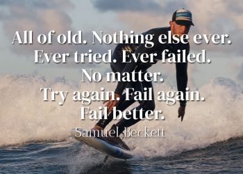 All of old Nothing else ever Ever tried Ever failed No matter Try again Fail again Fail better quote meaning samuel beckett