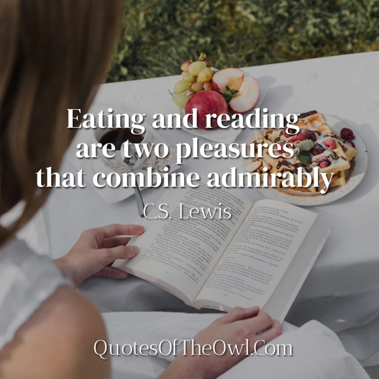 Eating and reading are two pleasures that combine admirably - Lewis- Quote Meaning