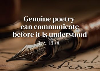 Genuine poetry can communicate before it is understood - Eliot quote meaning