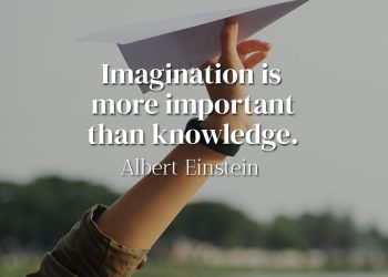Imagination is more important than knowledge - Albert Einstein