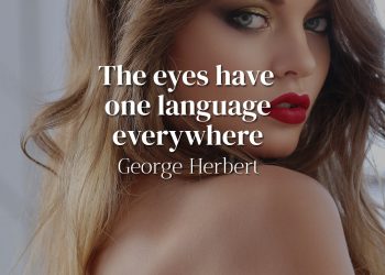 The eyes have one language everywhere - George Herbert Quote Meaning