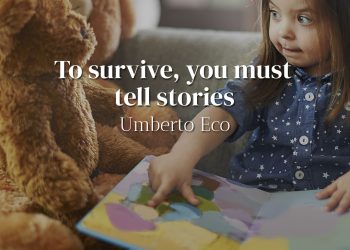 To survive, you must tell stories - Umberto Eco