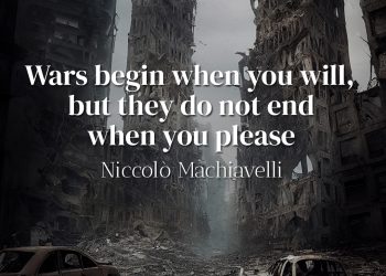 Wars begin when you will, but they do not end when you please - Niccolò Machiavelli