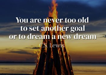 You are never too old to set another goal or to dream a new dream - C-s-Lewis-quote-meaning