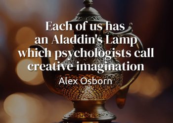 Each of us has an Aladdin's Lamp which psychologists call creative imagination - Alex Osborn