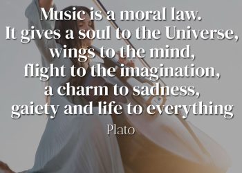 Music is a moral law - Plato
