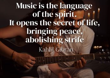 Music is the language of the spirit Kahlil Gibran
